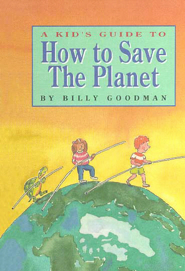 Title details for A Kid's Guide to How to Save the Planet by Billy Goodman - Available